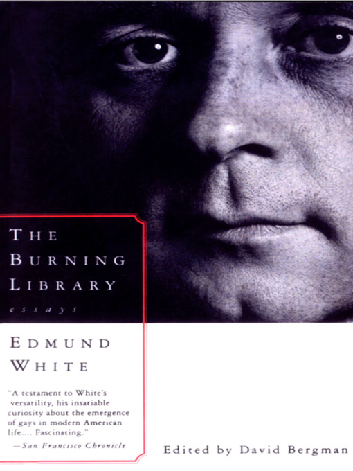 Title details for The Burning Library by Edmund White - Available
